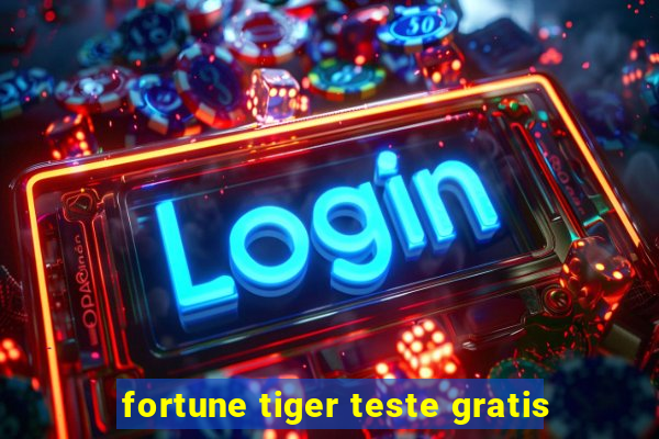 fortune tiger teste gratis